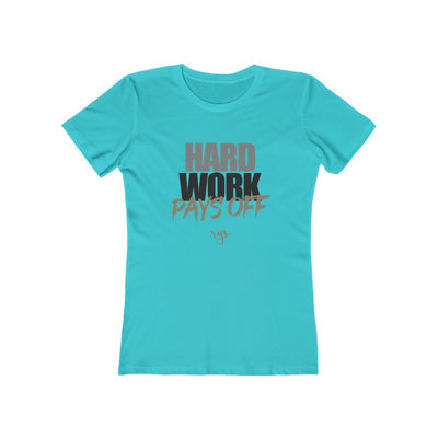 Hard Work Pays Off Women’s T-Shirt