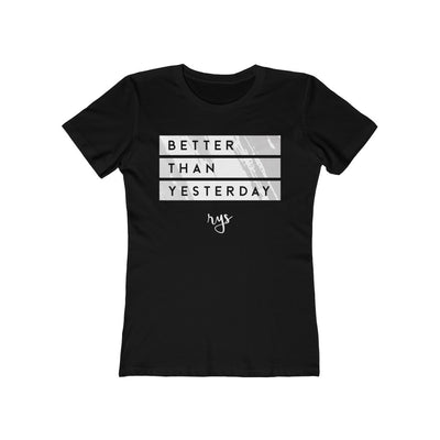 Better Than Yesterday Women’s T-Shirt