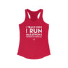 Teach Kids Run Marathons Women's Racerback Tank