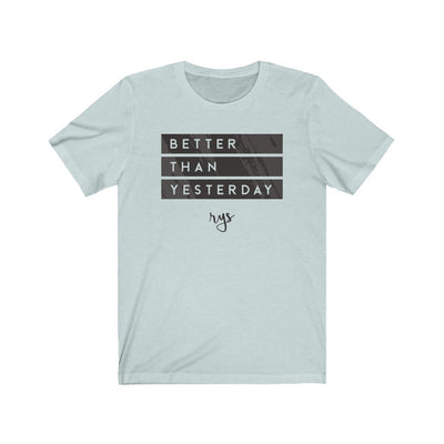 Better Than Yesterday  Men's / Unisex T-Shirt