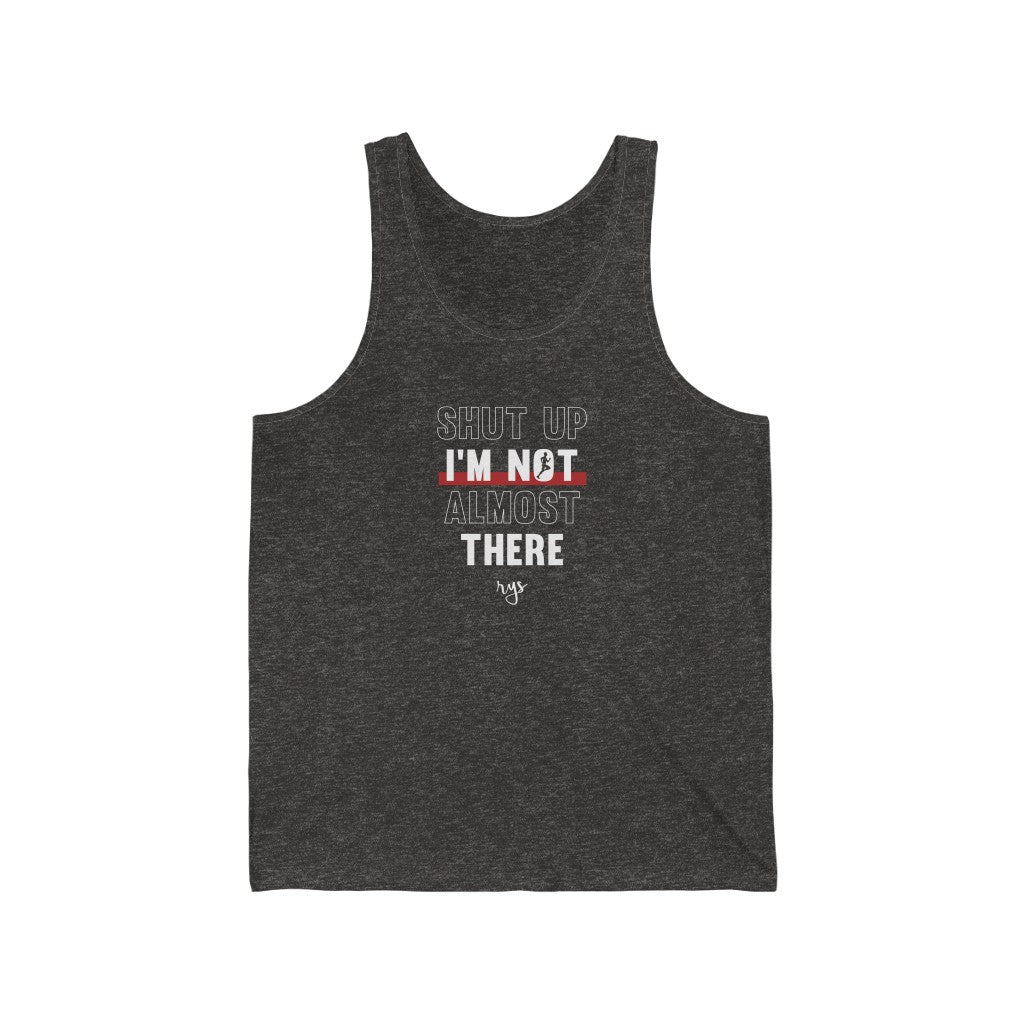 Not Almost There Men's / Unisex Tank Top