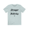 Stronger Than Yesterday Men's / Unisex T-Shirt