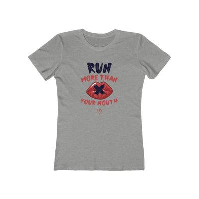 Run More Than Your Mouth Women’s T-Shirt