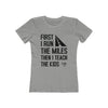 Run Miles Teach Kids Women’s T-Shirt