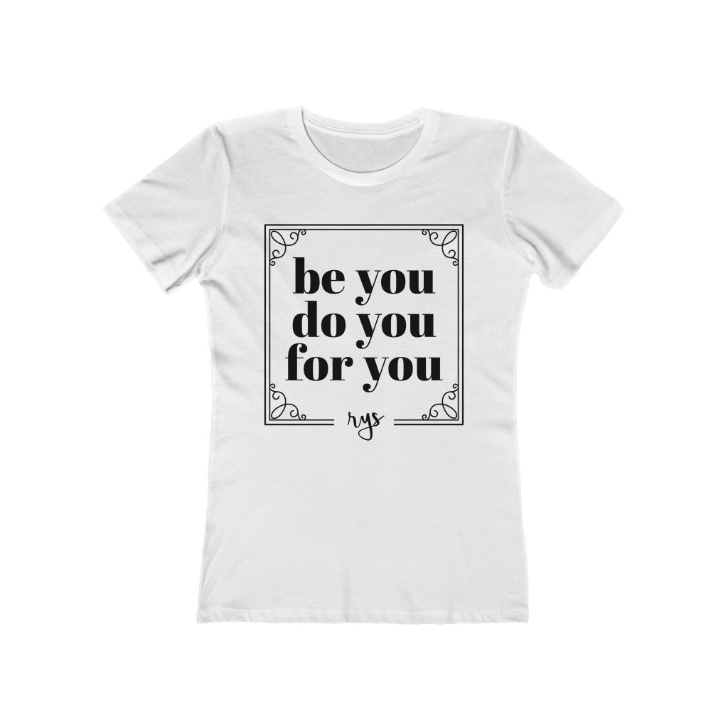 Be You Do You For You Women’s T-Shirt