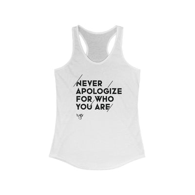 Never Apologize For Who You Are Women's Racerback Tank