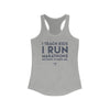 Teach Kids Run Marathons Women's Racerback Tank