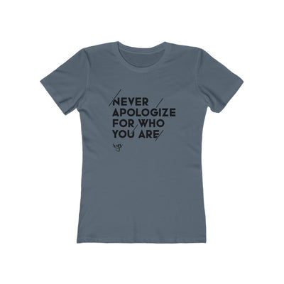 Never Apologize For Who You Are Women’s T-Shirt