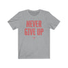 Never Give Up Men's / Unisex T-Shirt