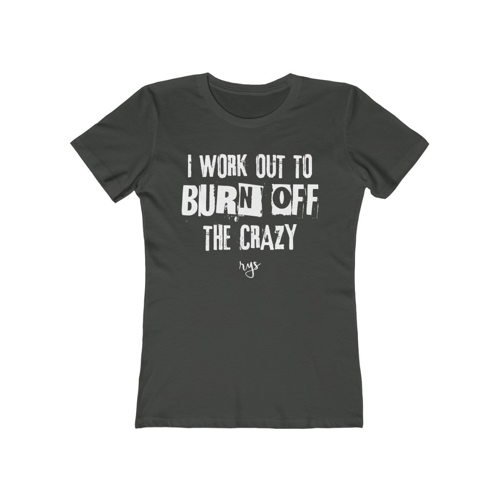 Burn Off The Crazy Women’s T-Shirt