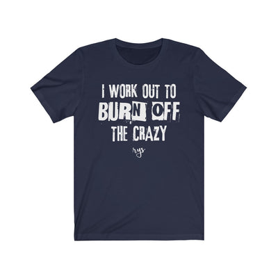 Burn Off The Crazy Men's / Unisex T-Shirt