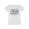 Teach Kids Run Marathons  Women’s T-Shirt