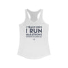 Teach Kids Run Marathons Women's Racerback Tank