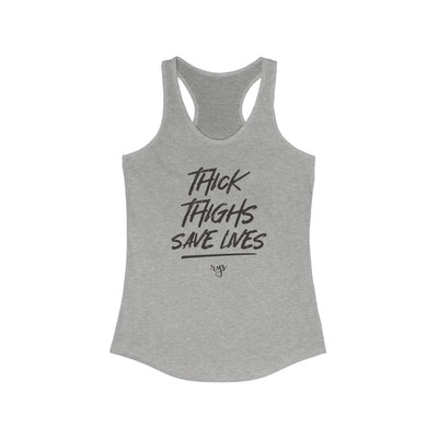 Thick Thighs Save Lives Women's Racerback Tank