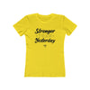 Stronger Than Yesterday Women’s T-Shirt