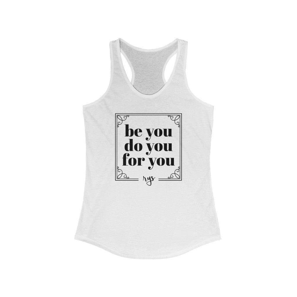 Be You, Do You, For You Women's Racerback Tank