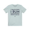 Teach Kids Run Marathons Men's / Unisex T-Shirt