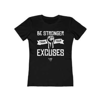 Be Stronger Than Excuses Women’s T-Shirt