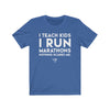 Teach Kids Run Marathons Men's / Unisex T-Shirt