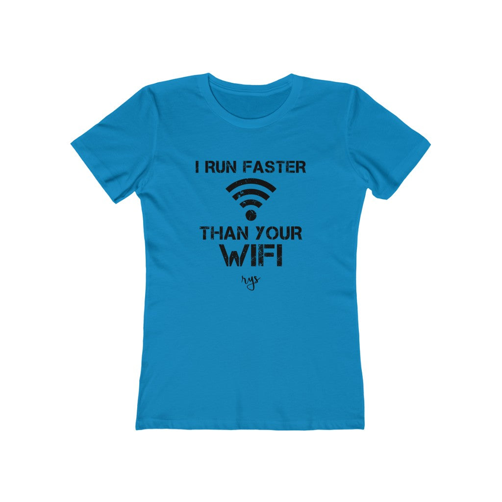 Run Faster Than Your Wifi  Women’s T-Shirt