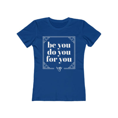 Be You Do You For You Women’s T-Shirt