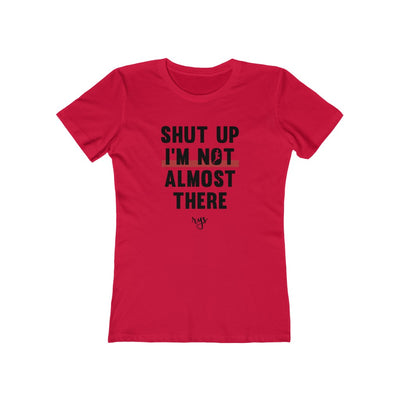 Not Almost There Women's T-Shirt