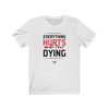 Everything Hurts Men's / Unisex T-Shirt