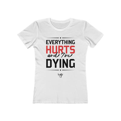 Everything Hurts  Women’s T-Shirt