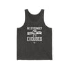 Be Stronger Than Excuses Men's / Unisex Tank Top