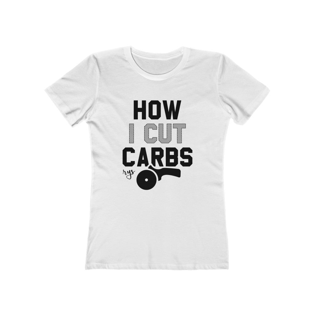 How I Cut Carbs Women’s T-Shirt