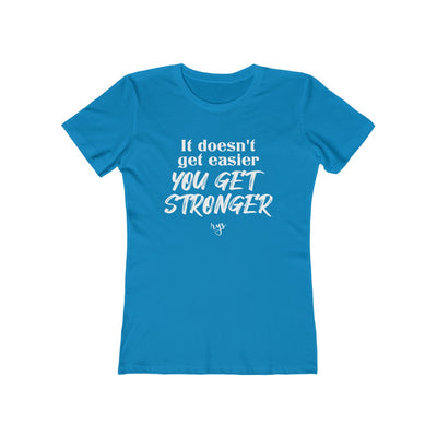 You Get Stronger Women’s T-Shirt
