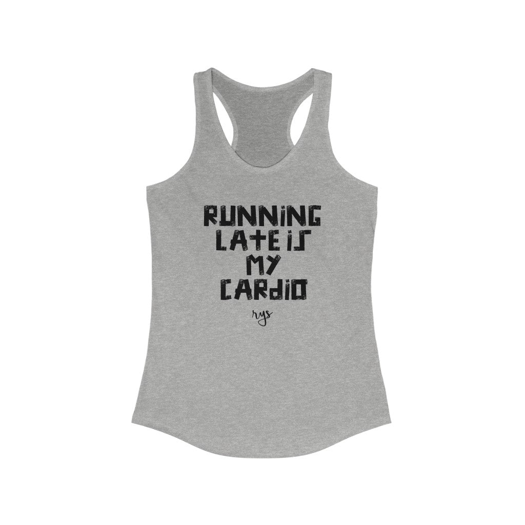 Running Late Is My Cardio Women's Racerback Tank