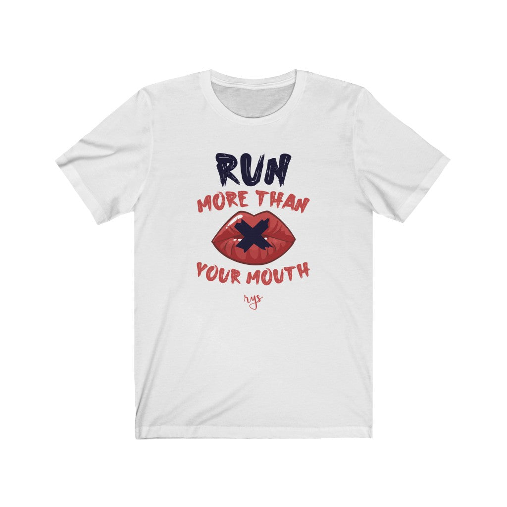Run More Than Your Mouth Men's / Unisex T-Shirt