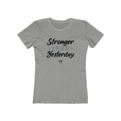 Stronger Than Yesterday Women’s T-Shirt