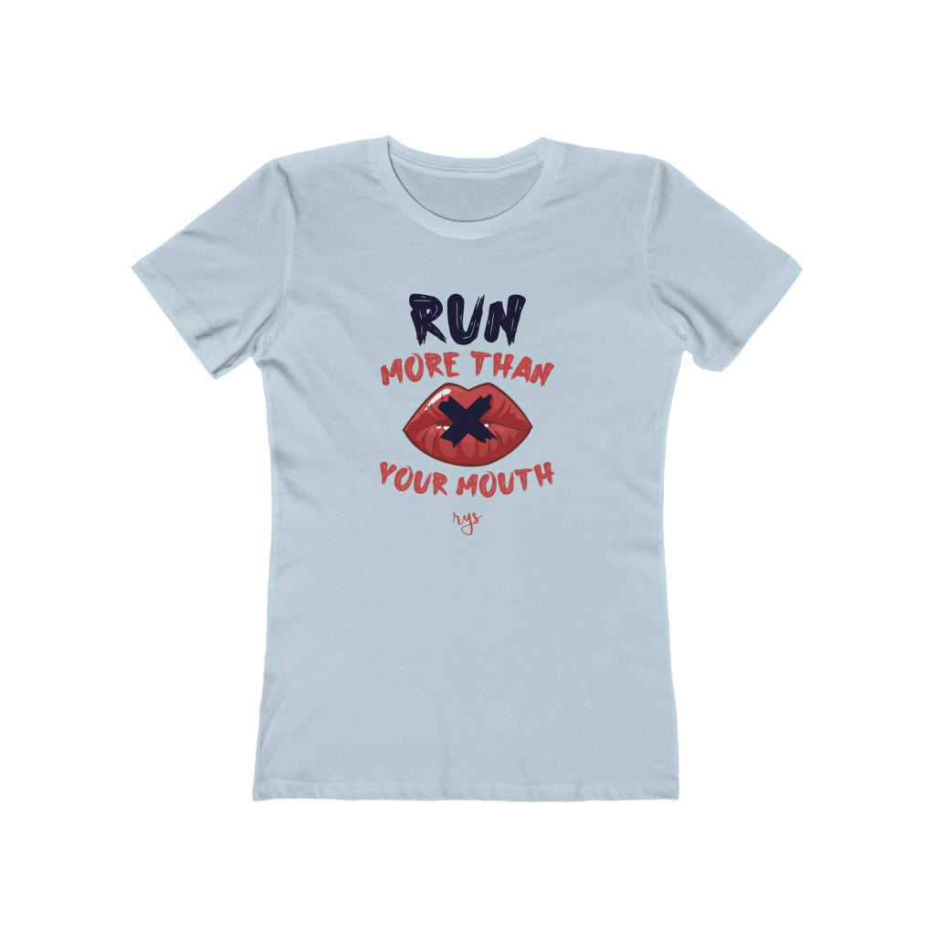 Run More Than Your Mouth Women’s T-Shirt