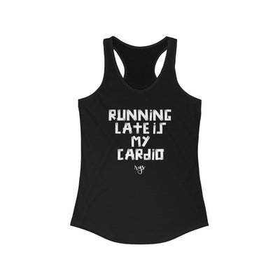 Running Late Is My Cardio Women's Racerback Tank