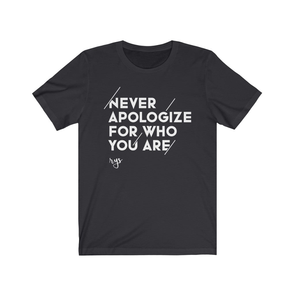 Never Apologize For Who You Are Men's / Unisex T-Shirt