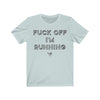 F-Off I'm Running Men's / Unisex T-Shirt