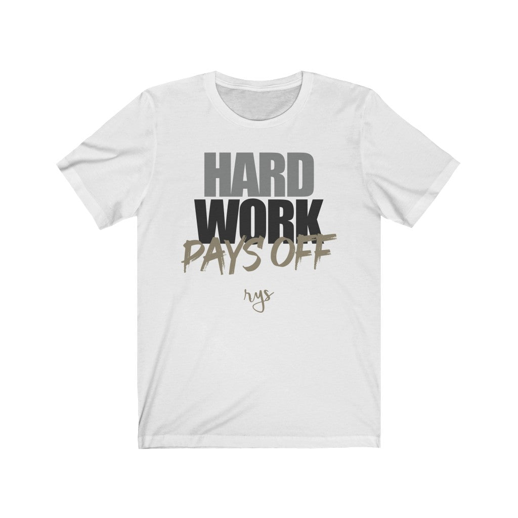 Hard Work Pays Off  Men's / Unisex T-Shirt