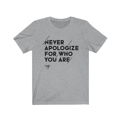 Never Apologize For Who You Are Men's / Unisex T-Shirt