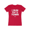 I Run This Town Women’s T-Shirt