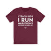 Teach Kids Run Marathons Men's / Unisex T-Shirt
