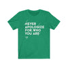 Never Apologize For Who You Are Men's / Unisex T-Shirt