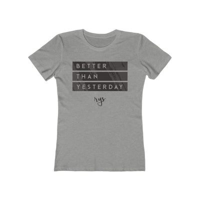 Better Than Yesterday Women’s T-Shirt