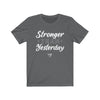 Stronger Than Yesterday Men's / Unisex T-Shirt