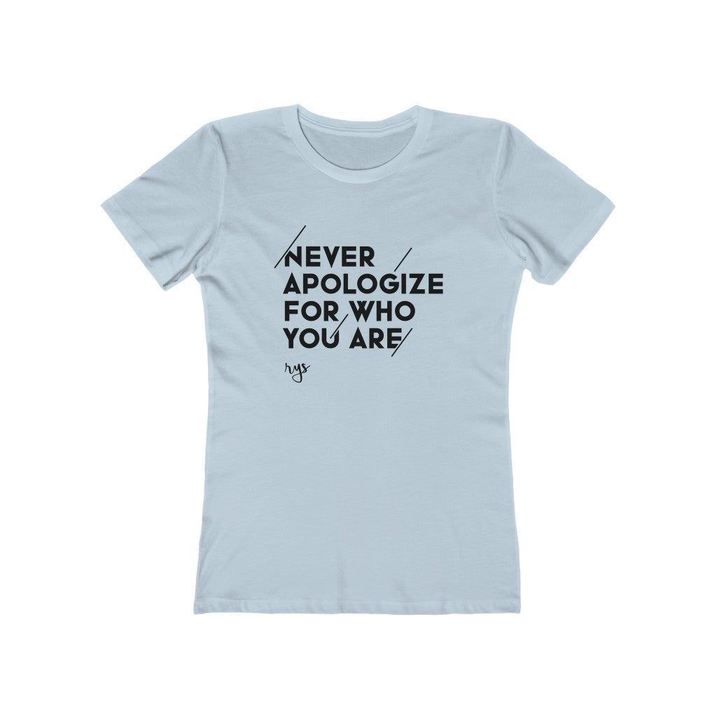 Never Apologize For Who You Are Women’s T-Shirt