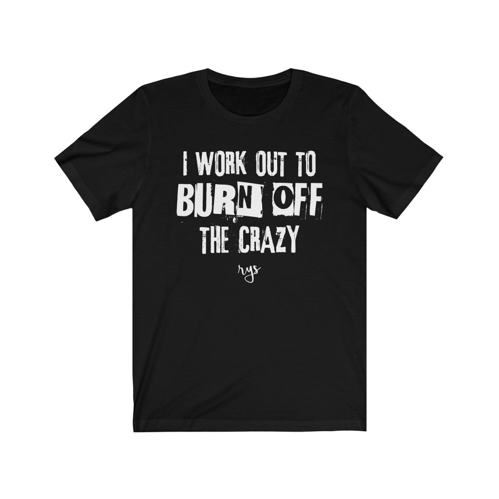 Burn Off The Crazy Men's / Unisex T-Shirt