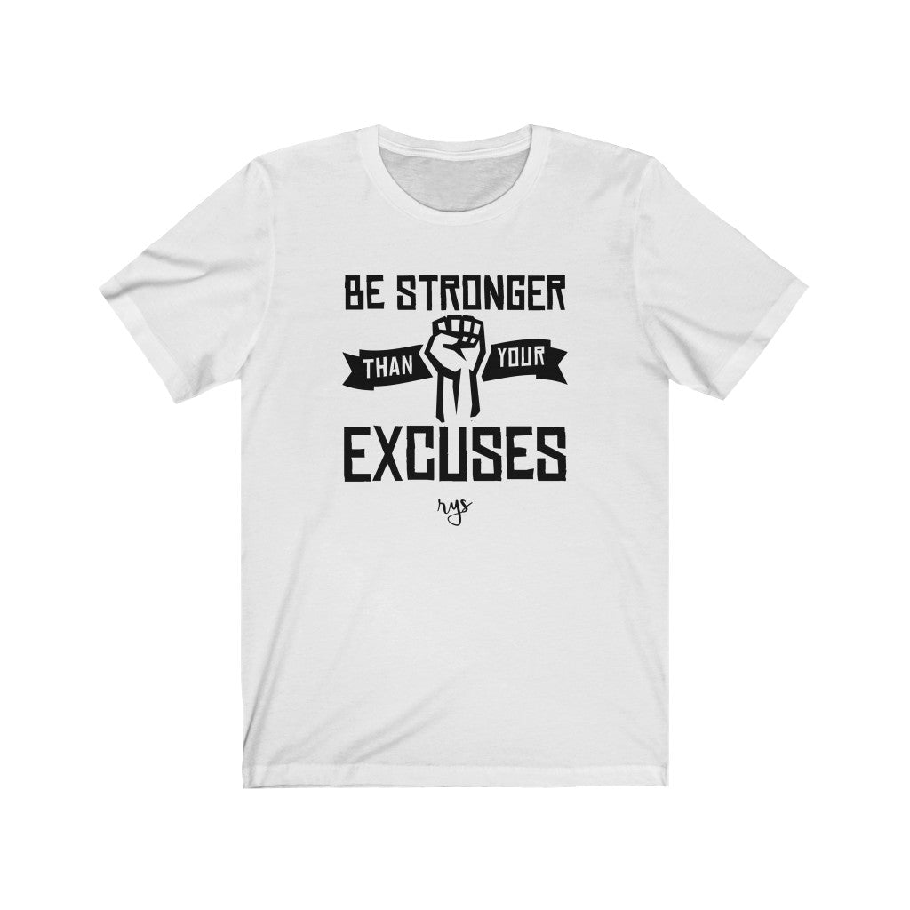 Be Stronger Than Excuses Men's / Unisex T-Shirt